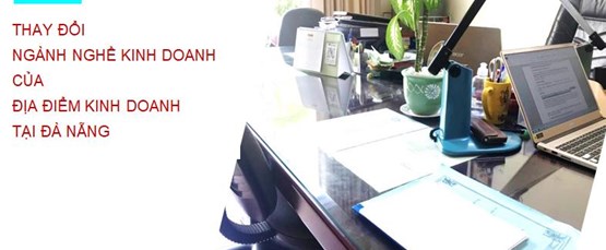 Thay đổi ngành nghề kinh doanh của địa điểm kinh doanh tại Đà Nẵng